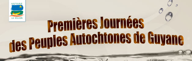 Journées des Peuples Autochtones de Guyane Journées des Peuples Autochtones de Guyane